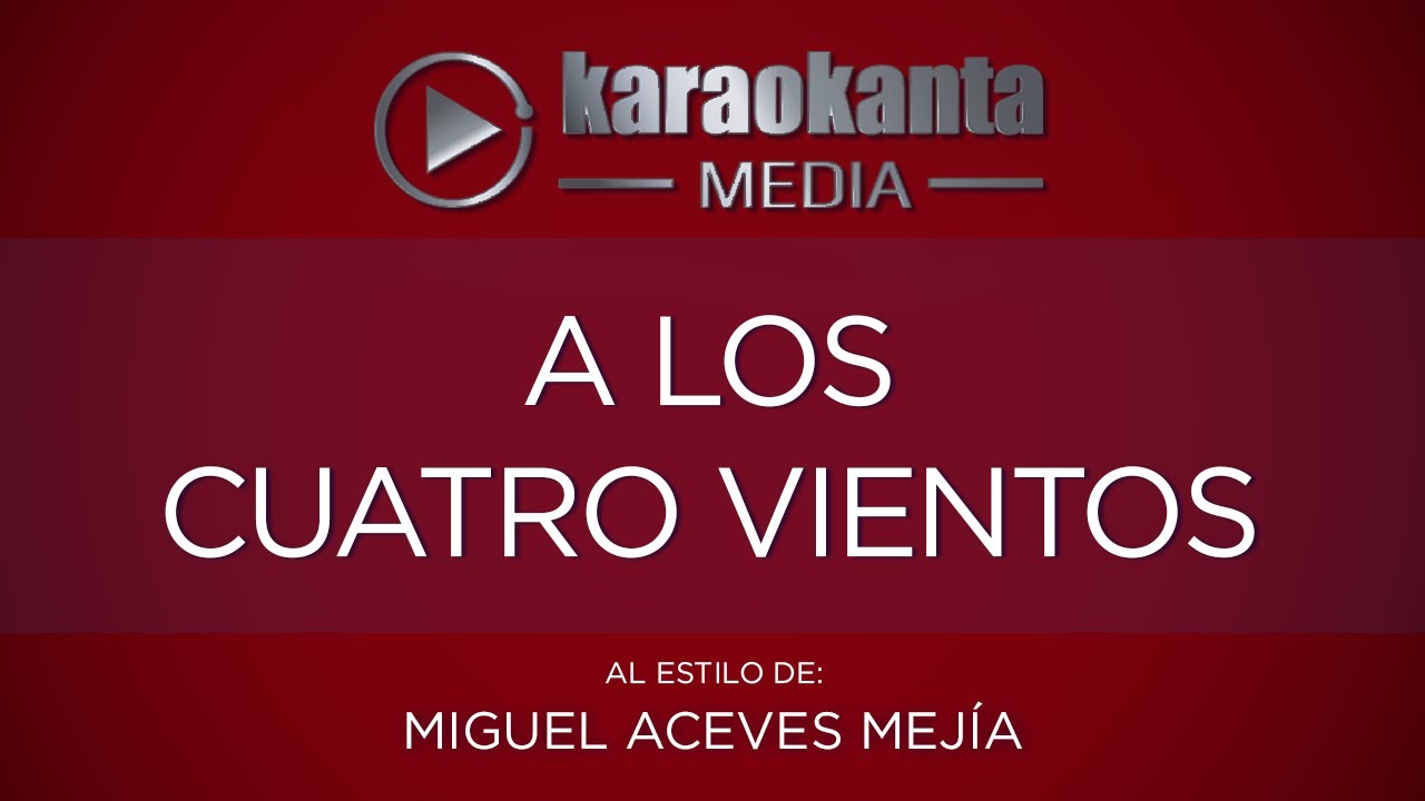 Karaokanta - Miguel Aceves Mejía - A los cuatro vientos