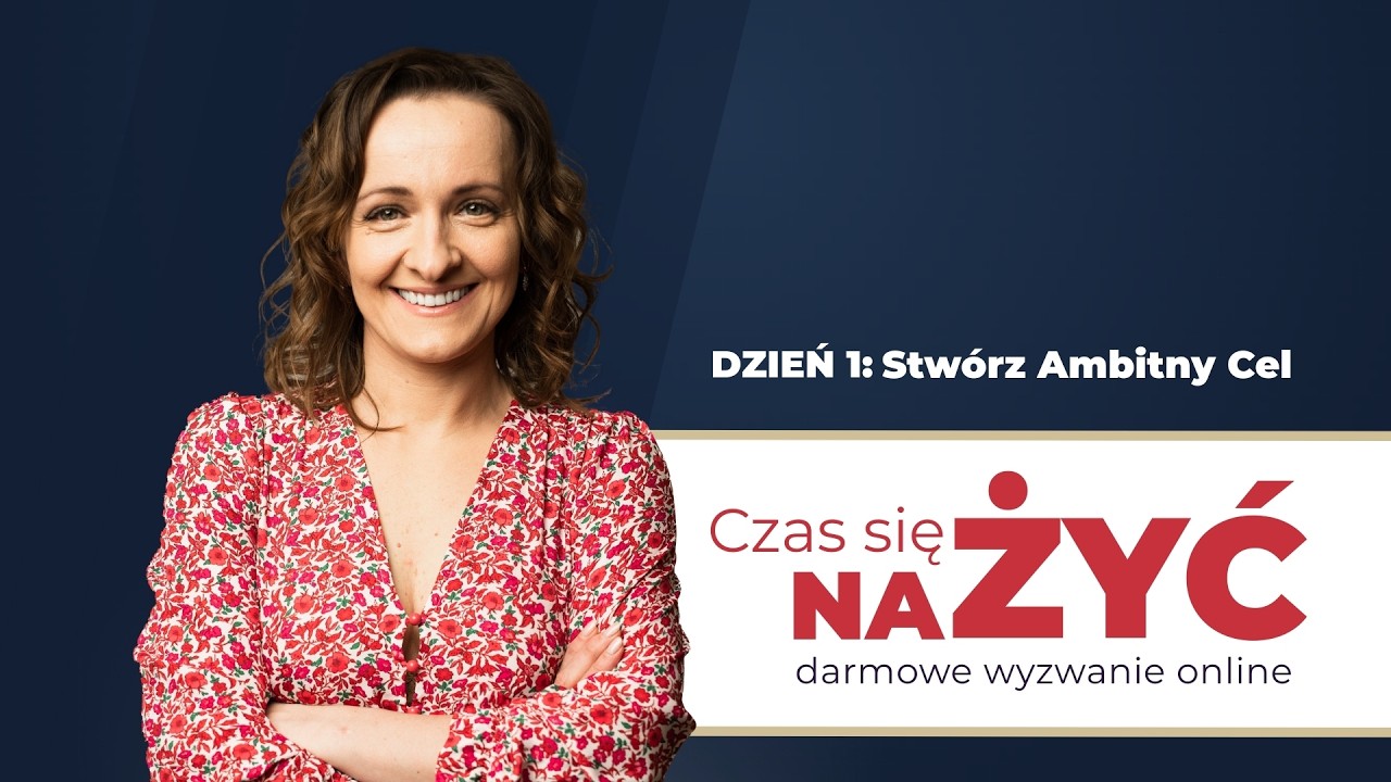 Dzień 1: Stw&oacute;rz Ambitny Cel