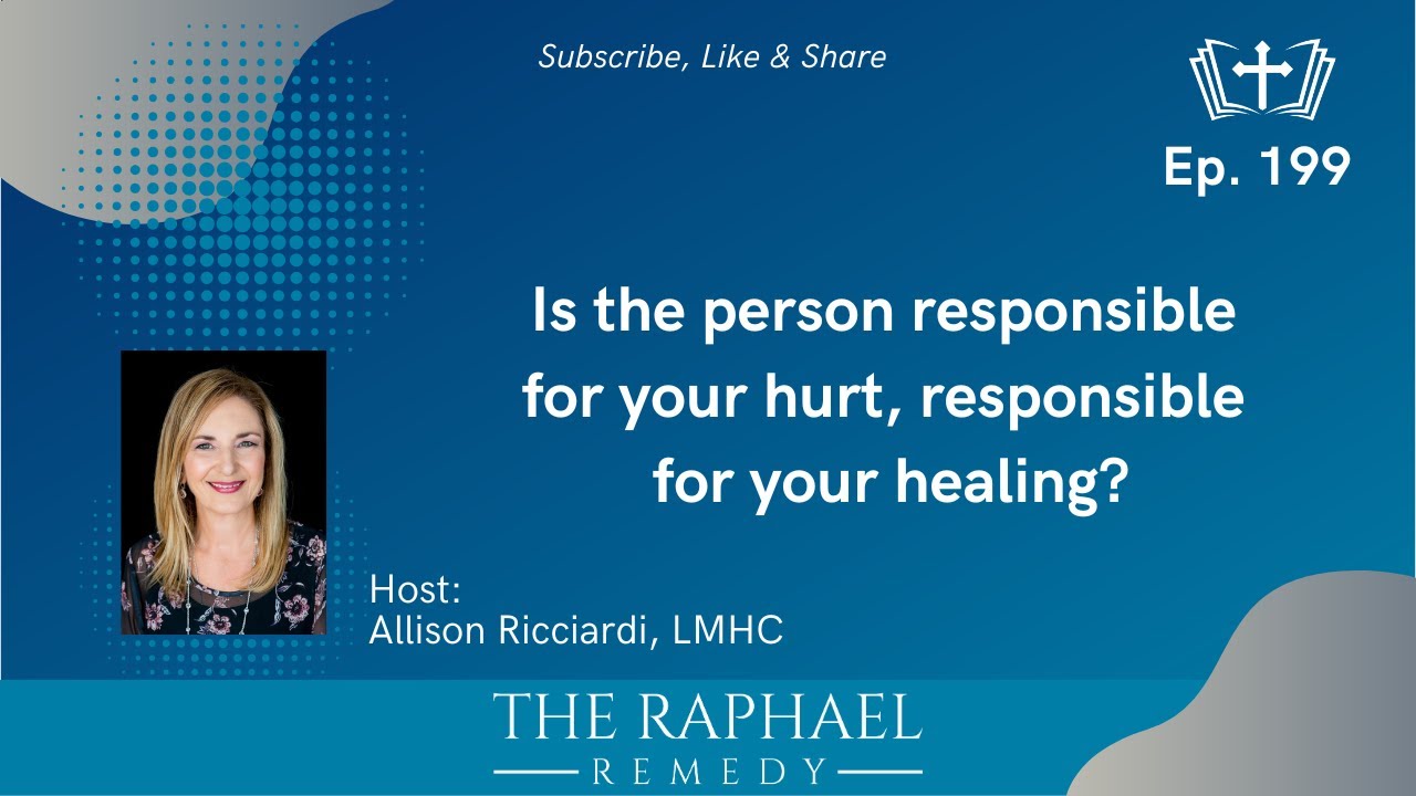 Ep  199 Is the person responsible for your hurt, responsible for your healing?