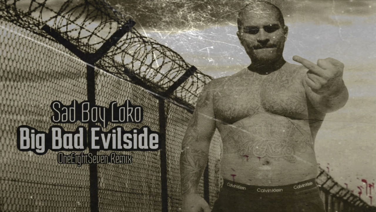 Sad Boy Loko - Big Bad Evilside (187 Remix)