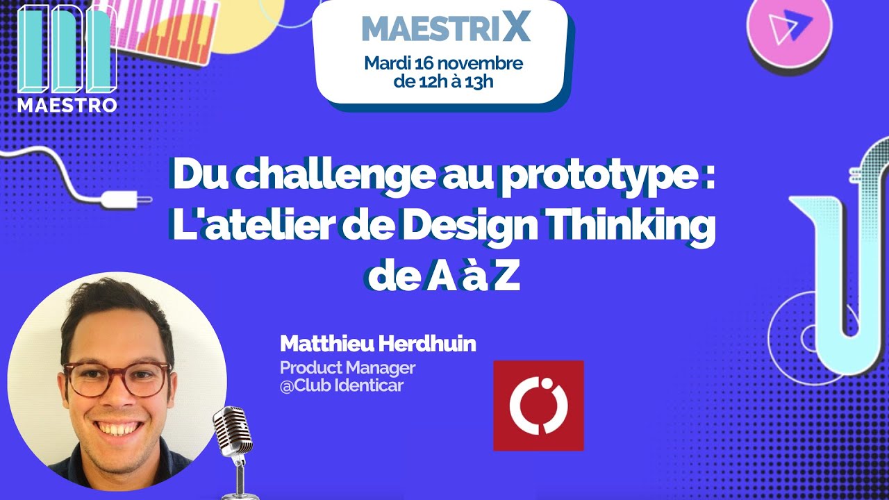 Du challenge au prototype : L'atelier de Design Thinking de A à Z avec Matthieu PM @ClubIdenticar