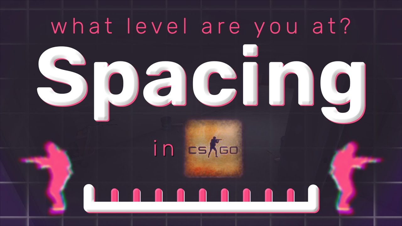 Spacing in CS:GO - Four Easy Improvements