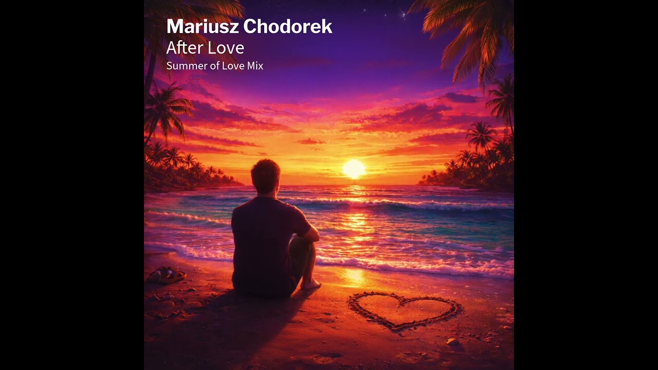 Mariusz Chodorek - After Love (Summer of Love Mix)