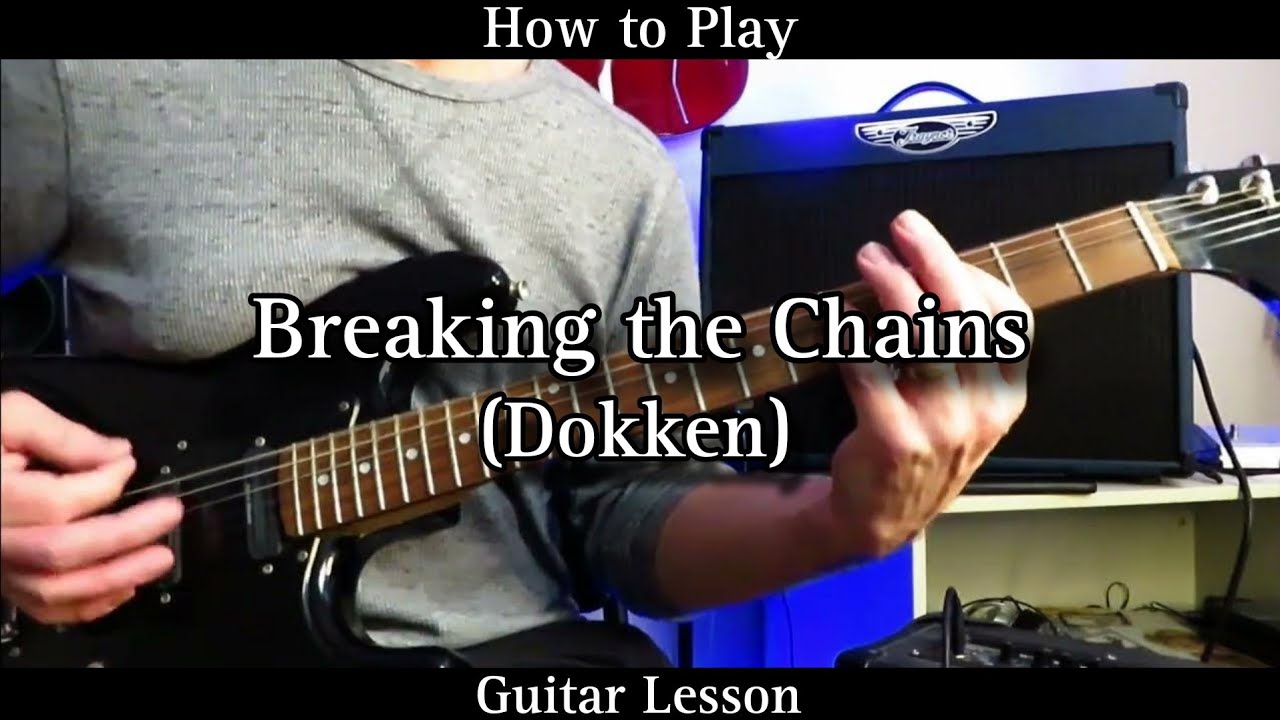 How to Play BREAKING THE CHAINS - Dokken. Guitar Lesson (rhythm and solo)