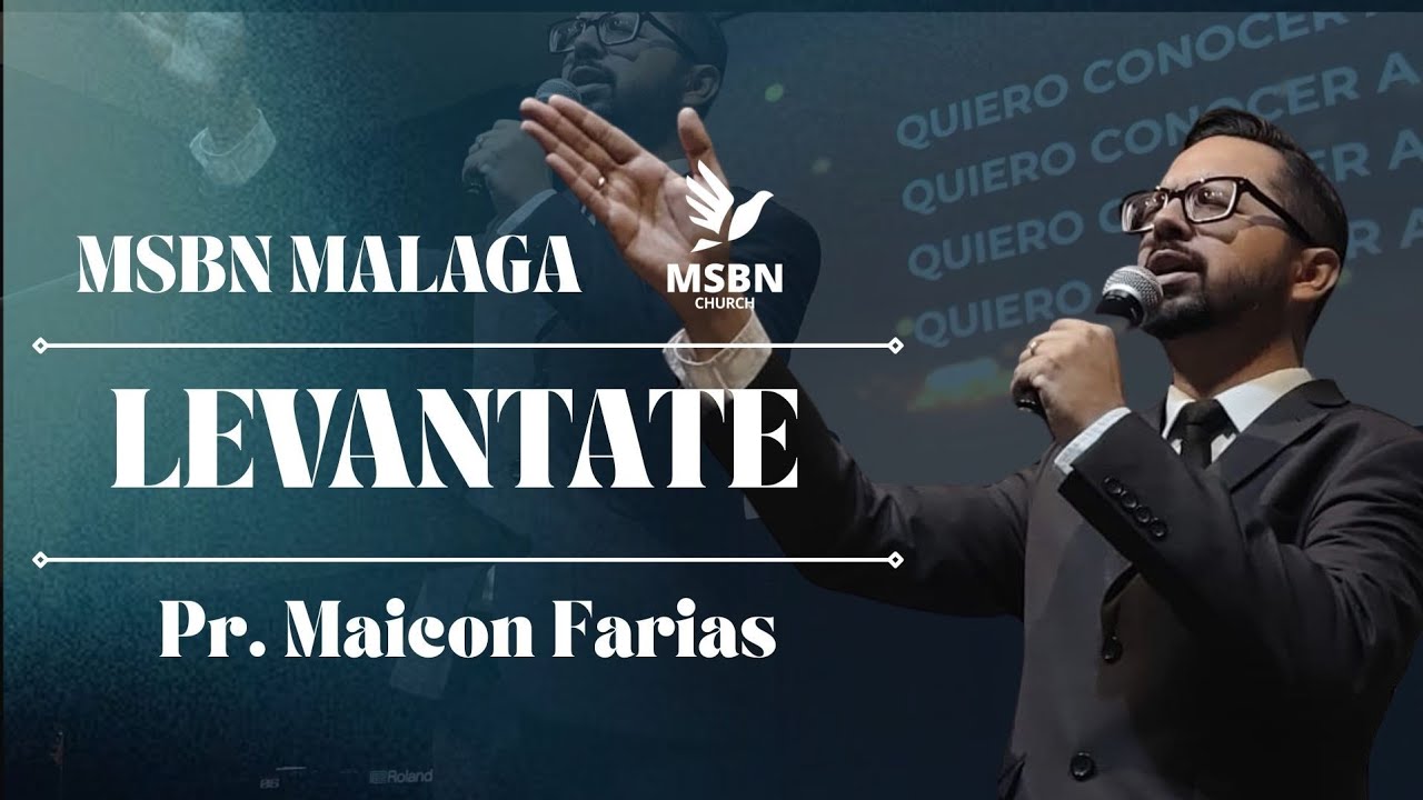 Levántate - Pr. Maicon Farias | MSBN Málaga