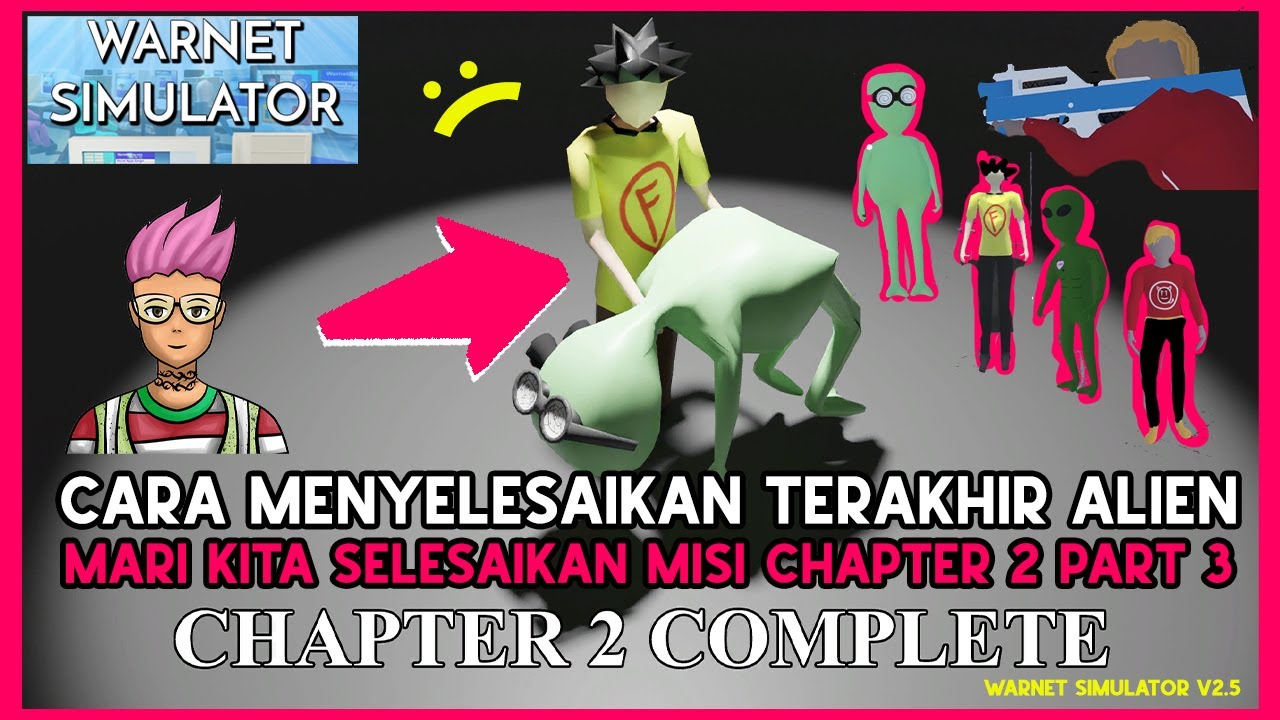 CARA MENYELESAIKAN MISI CHAPTER 2 PART 3 TAMAT ALIEN NAPOS CESAR FIAN WARNET SIMULATOR PART TERAKHIR