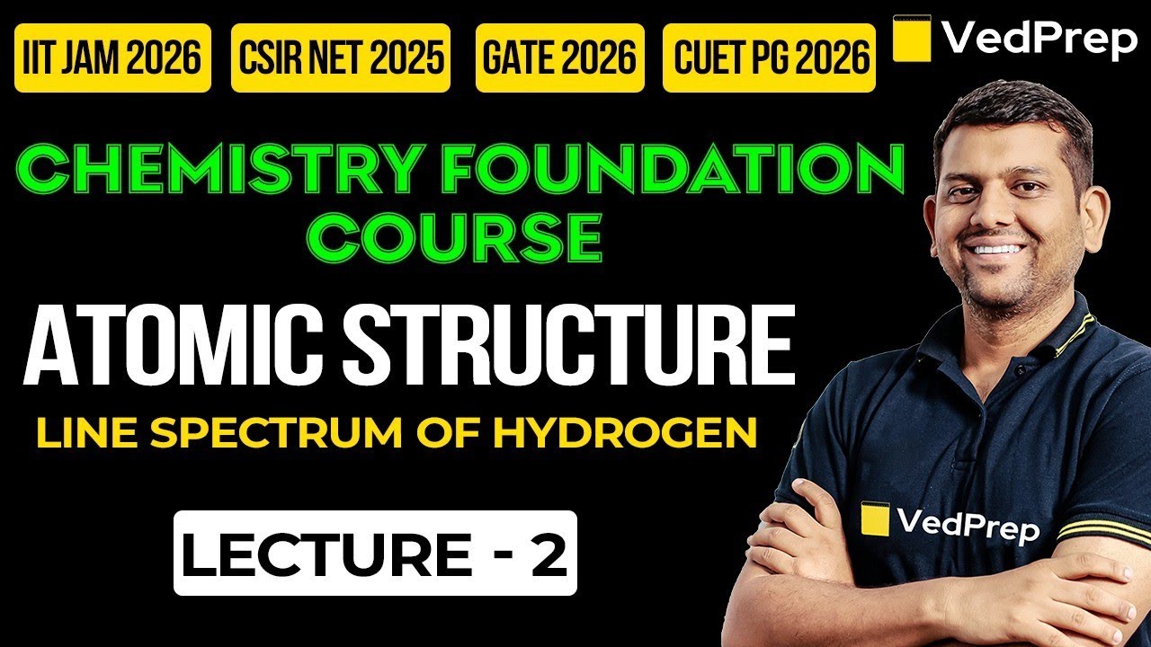 Atomic Structure | Line Spectrum of Hydrogen |IIT JAM|NET|GATE| CFC | VedPrep Chem Academy