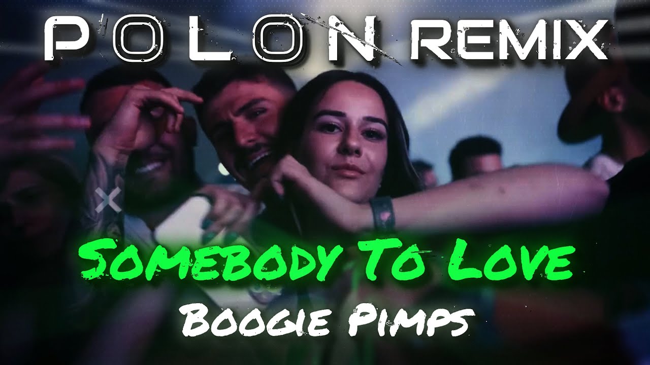 Boogie Pimps - Somebody To Love ( Polon Remix )