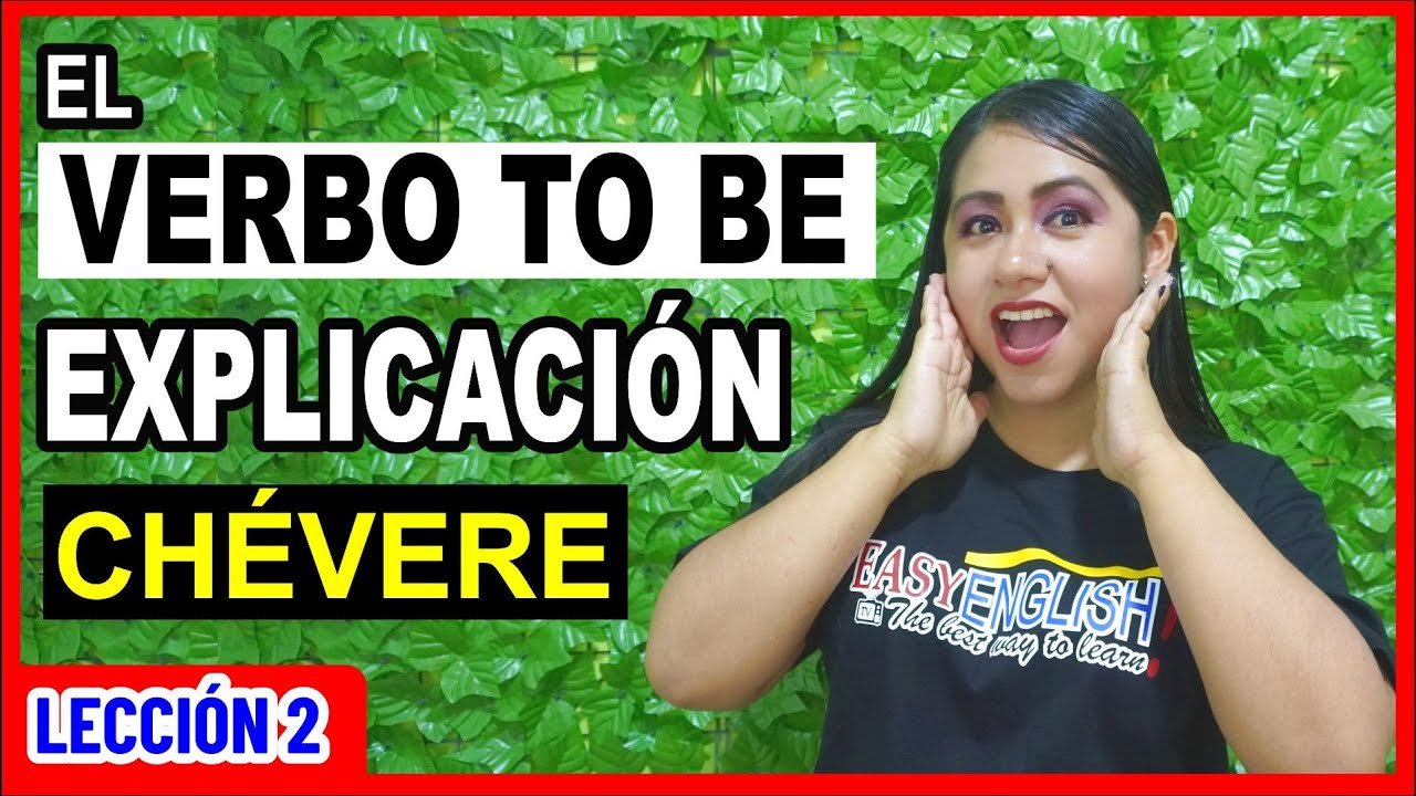 La MEJOR EXPLICACIÓN del Verbo TO BE ✅🔥 😎 INGLÉS CHÉVERE 2 😎