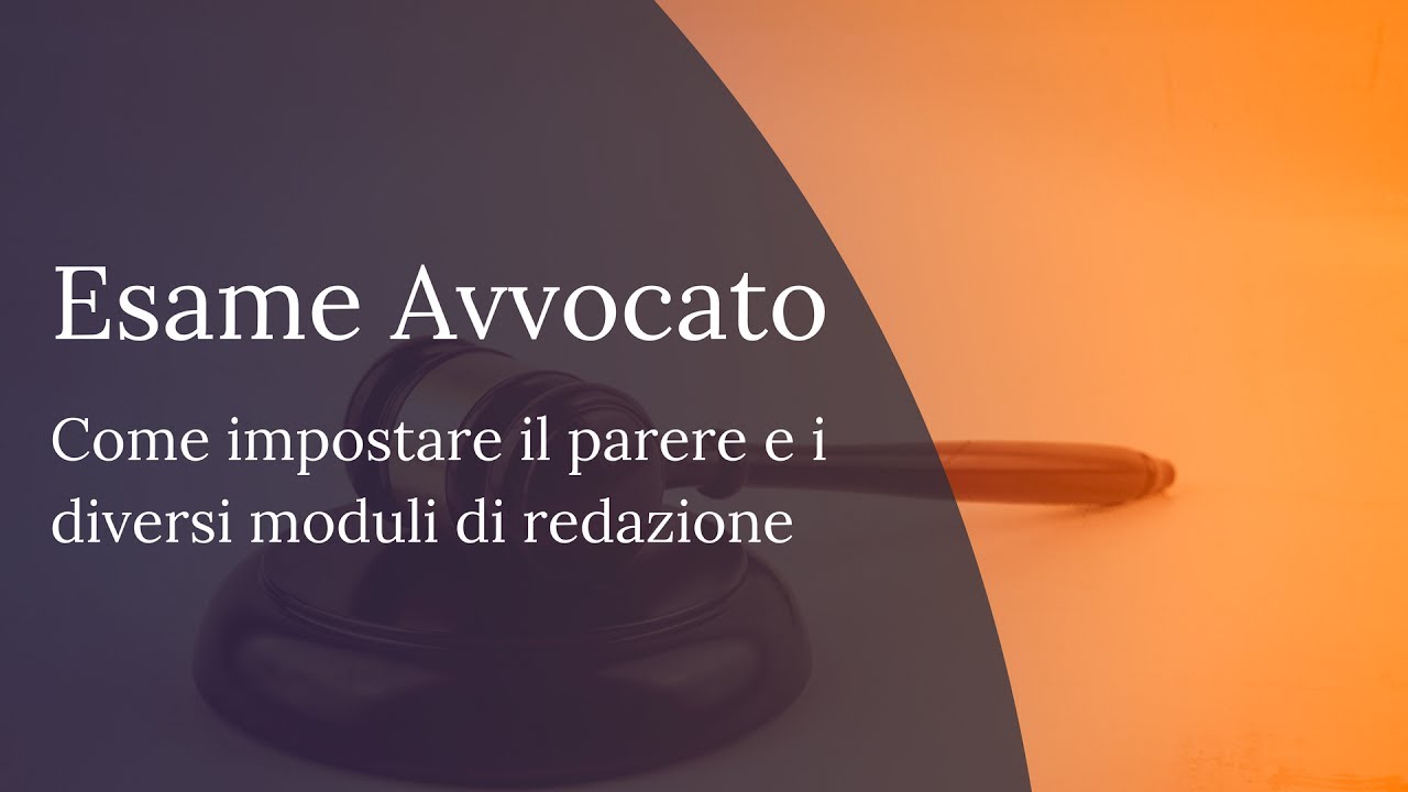 Esame Avvocato - Come impostare il parere e i diversi moduli di redazione - Diritto Penale