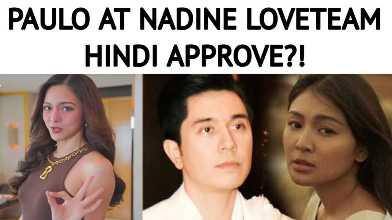PAULO AT NADINE LOVETEAM, HINDI APPROVED?!