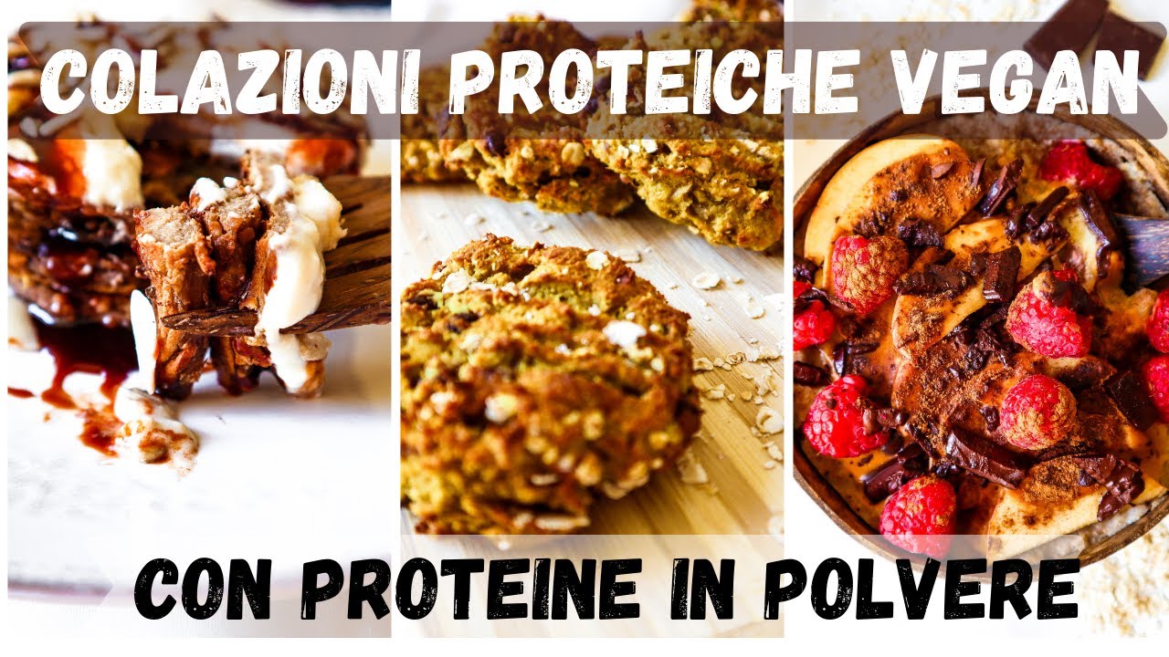 3 COLAZIONI VEGAN semplici e veloci con  PROTEINE IN POLVERE