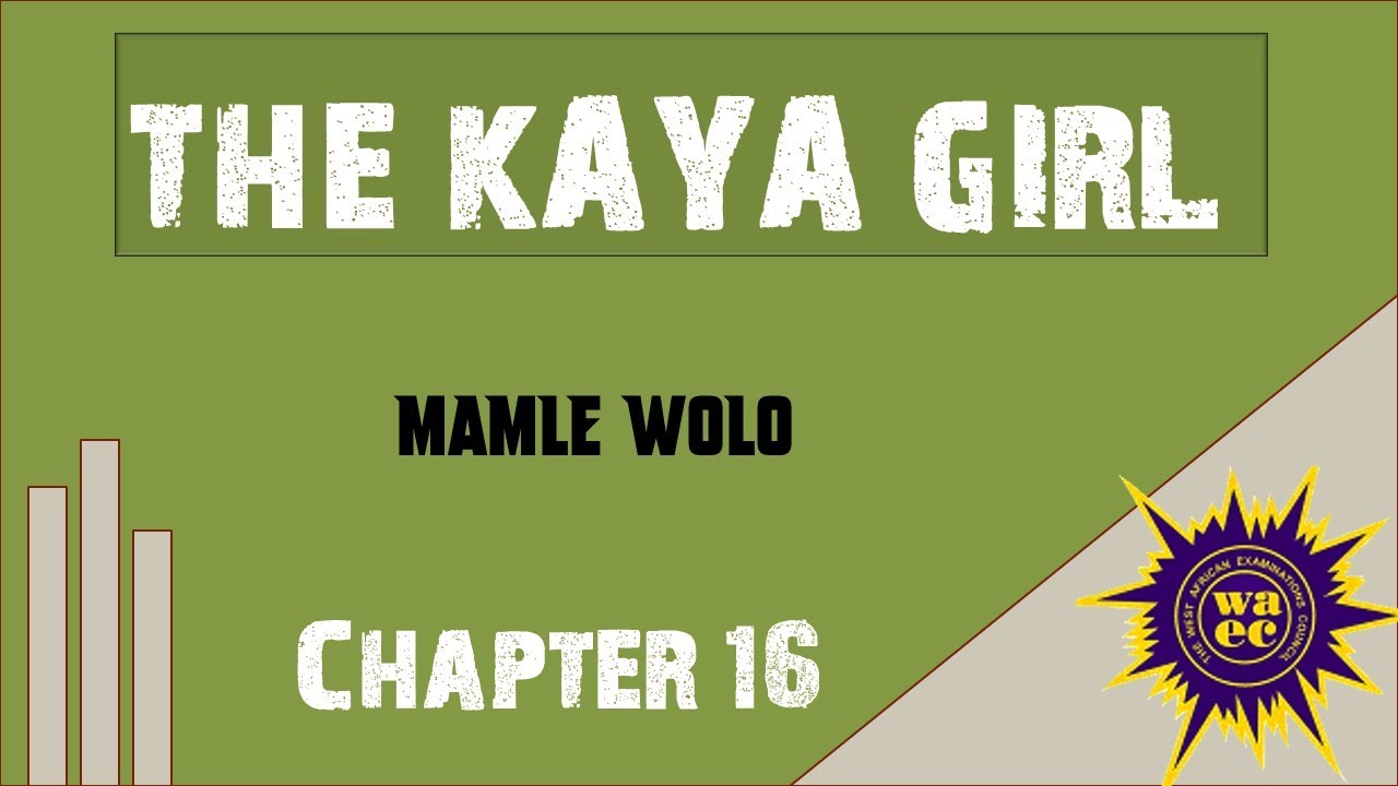The Kaya Girl | Chapter 16 | Mamle Wolo | @learningwithjaygeo |