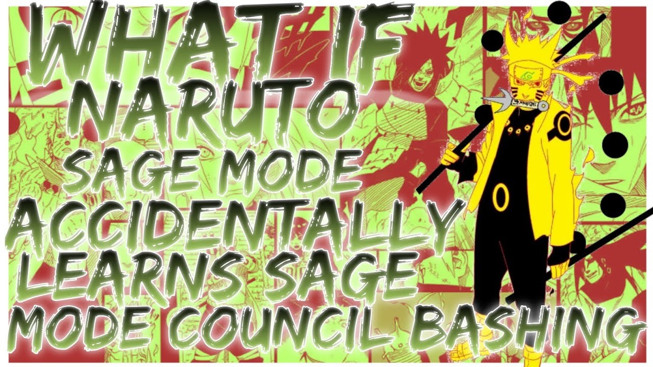 what if Naruto accidentally learns sage mode council bashing