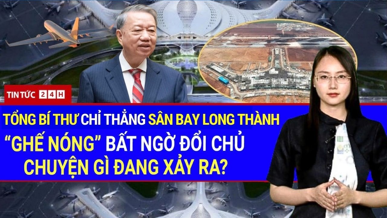 Toàn Cảnh Sân Bay Long Thành: Tổng Bí Thư Chỉ Thẳng Nguy Cơ Lãng Phí, “Ghế Nóng” Rung Lắc