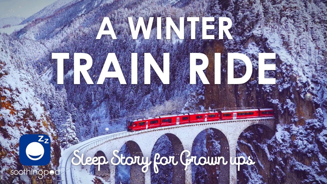 Bedtime Sleep Stories | 🚂 A Winter Train Ride ❄️ | Edutainment Story | Sleep Story for Grown Ups