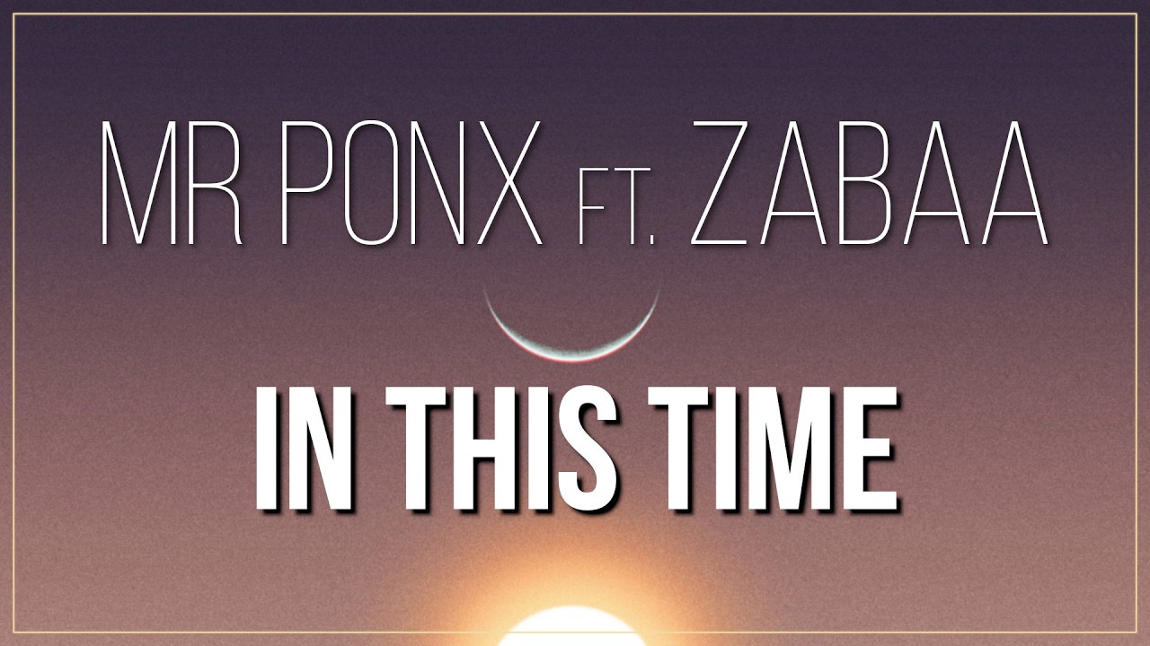 Mr Ponx ft. Zabaa - In This Time