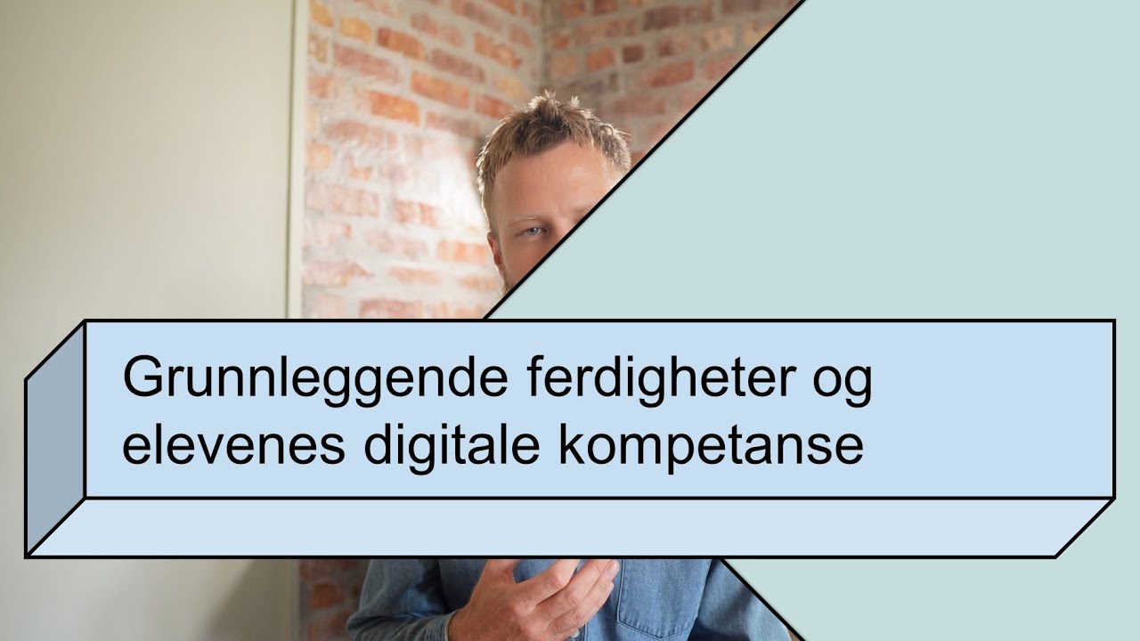 Grunnleggende ferdigheter og elevenes digitale ferdigheter