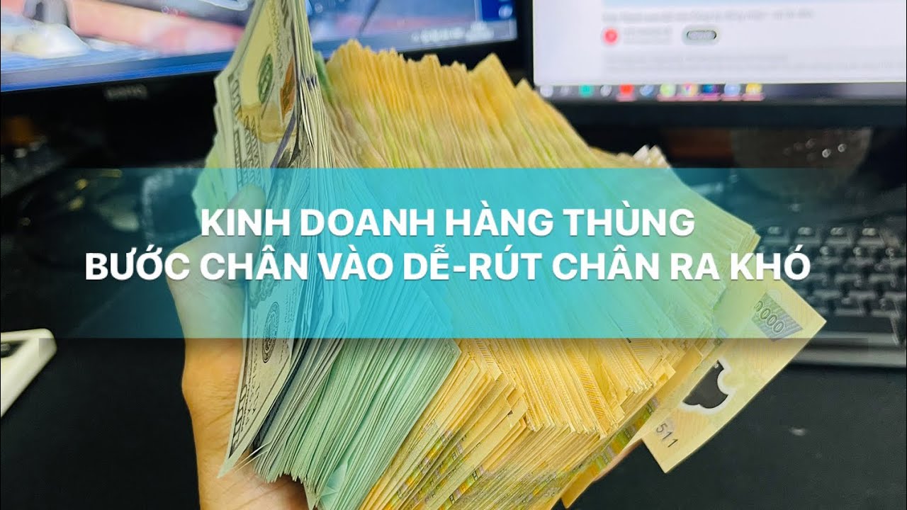 CKT | NHỮNG CHUẨN BỊ CẦN THIẾT KHI KINH DOANH HÀNG THÙNG (2HAND)