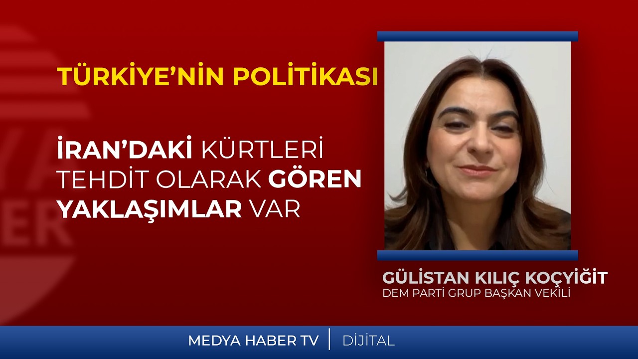 Gülistan Kılıç Koçyiğit: Türkiye’de İran’daki Kürtleri tehdit olarak gören yaklaşımlar mevcut.