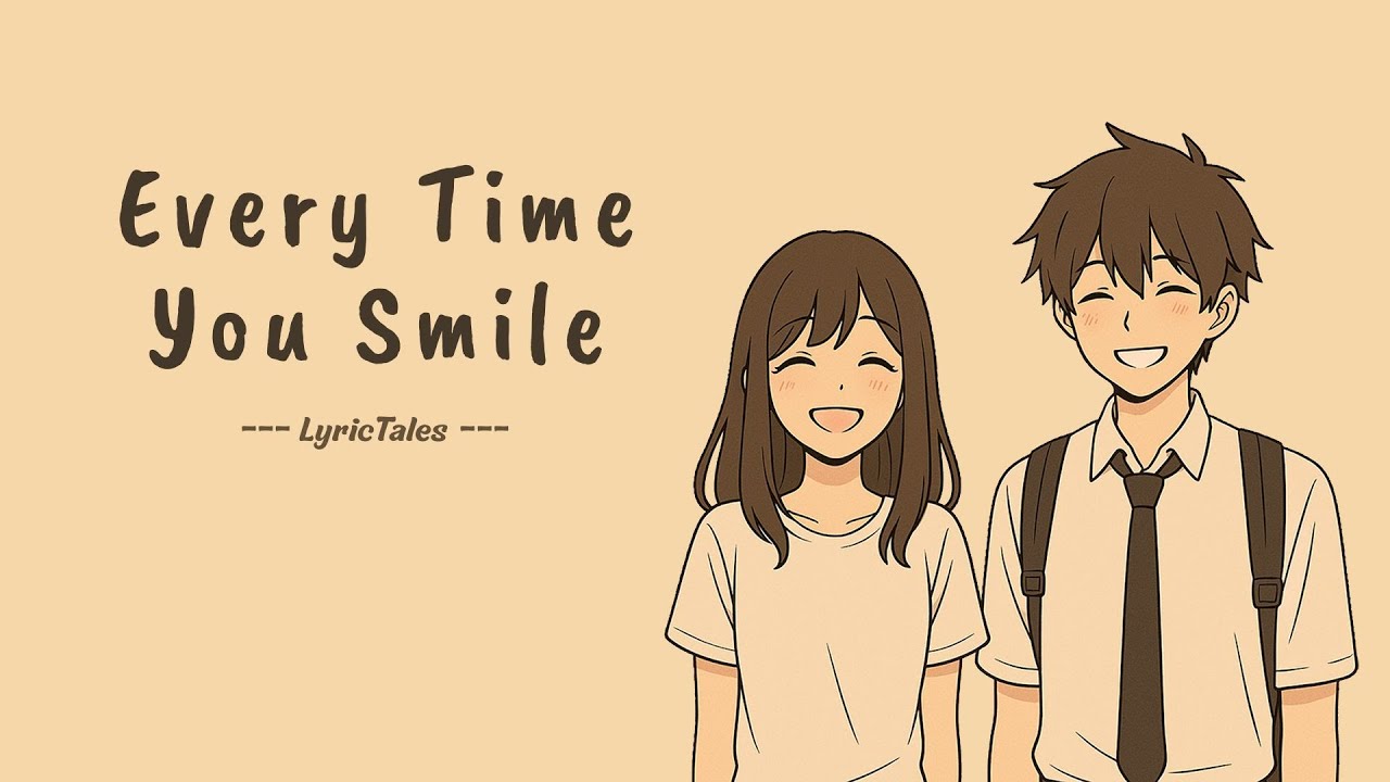 Every Time You Smile | 22 Cute Love Songs That’ll Make You Smile | LyricTales Compilation