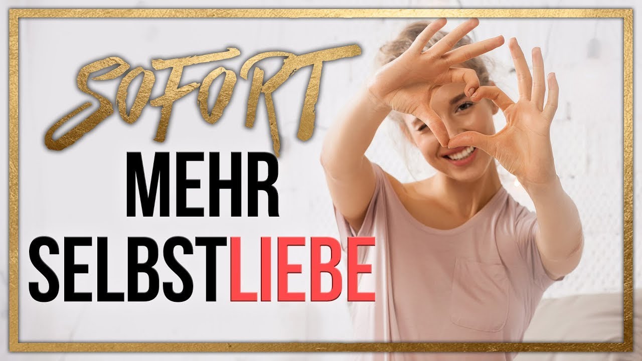 Wie Du in nur 5 Schritten MEHR SELBSTWERT und SELBSTLIEBE aufbaust