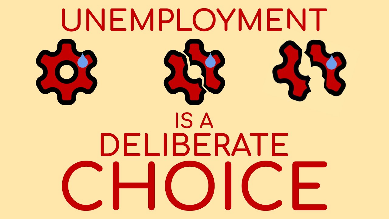 Unemployment is a Deliberate Choice