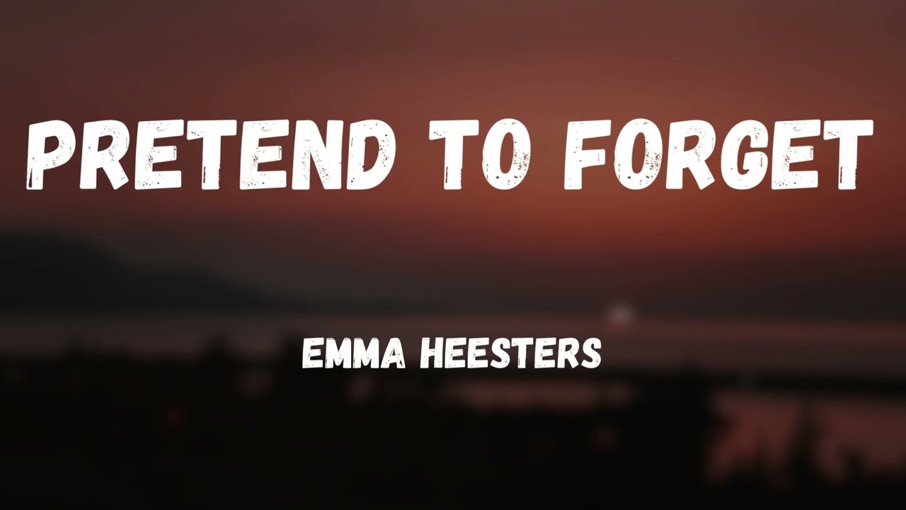 Emma Heesters - Pretend To Forget  (Lyrics)
