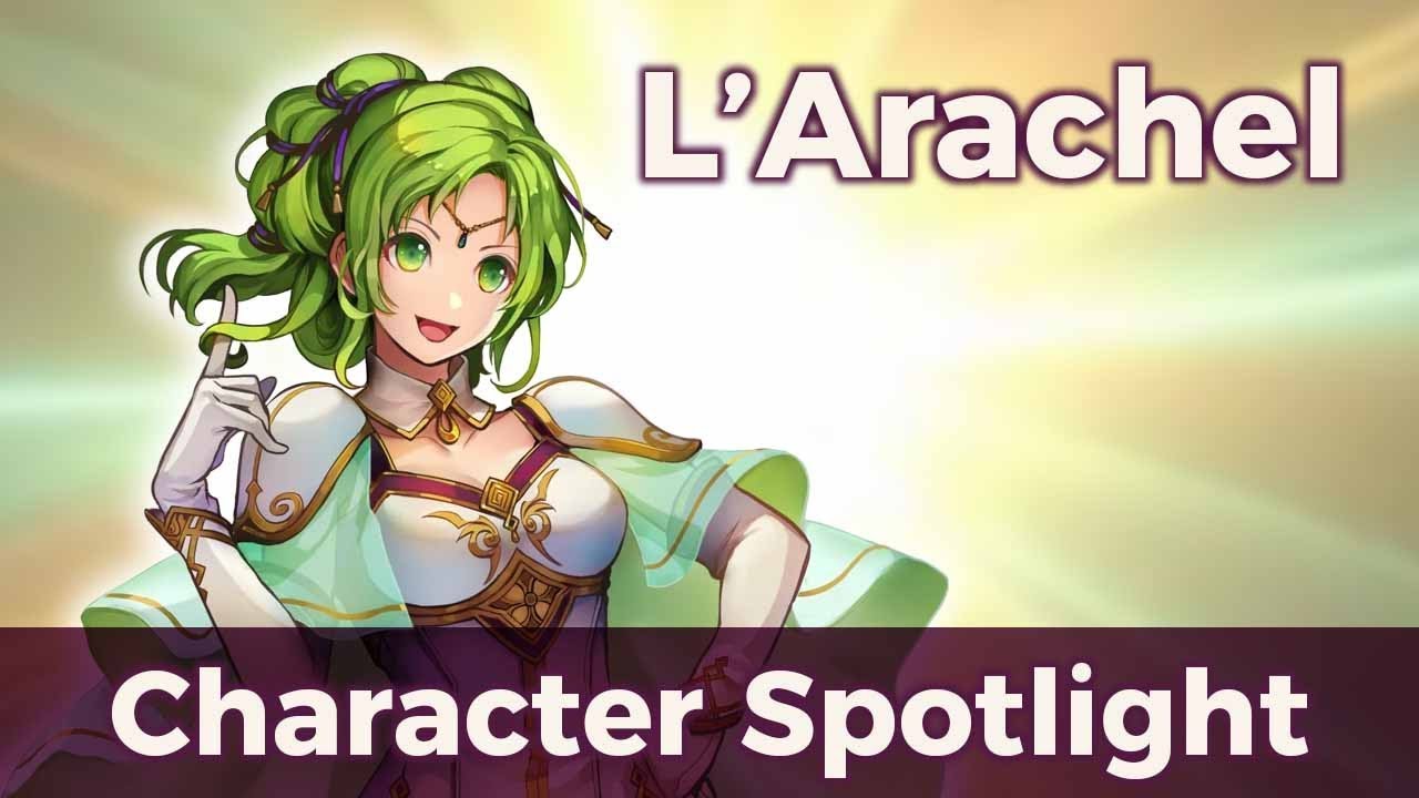 Fire Emblem Character Spotlight: L'Arachel