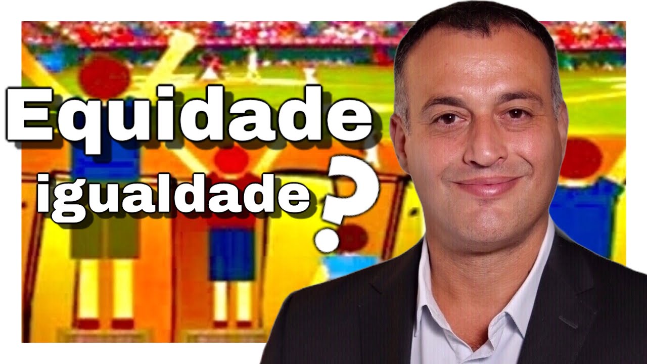 Equidade ou igualdade (O que é equidade?)