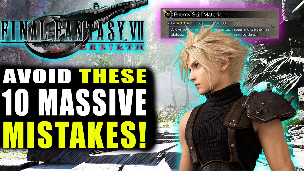Final Fantasy 7 Rebirth -  10 Big Mistakes You're Making Right Now! ! Tips & Tricks