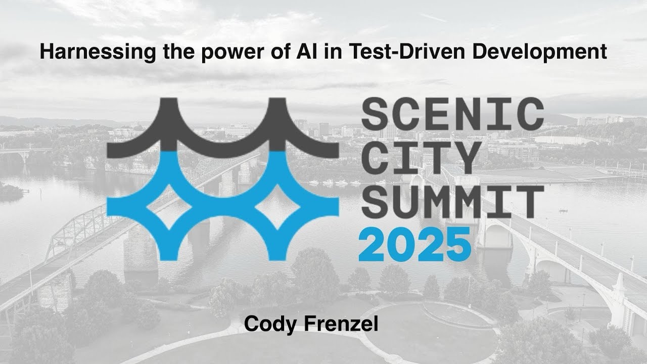 Harnessing the power of AI in Test Driven Development  - Cody Frenzel - Scenic City Summit 2025