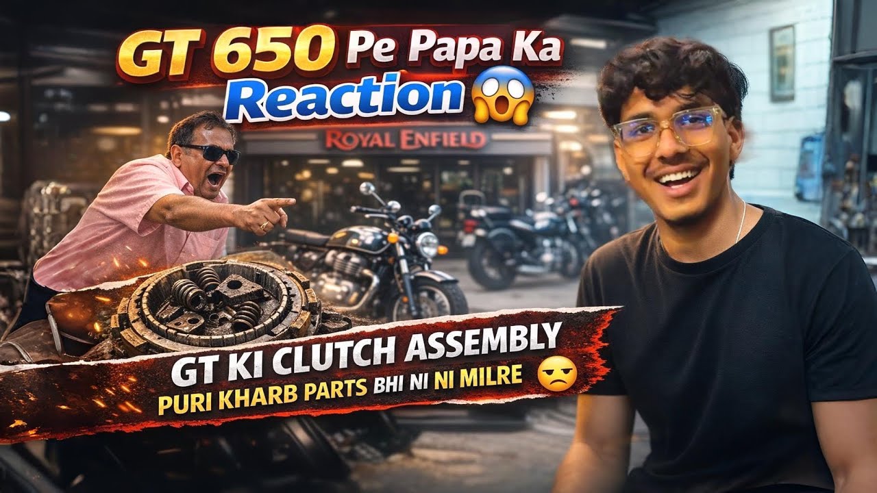 Gt 650 Pe Papa Ka Reaction 😱|Gt Ki Clutch Assembly Puri Kharb Parts bhi ni milre 😒