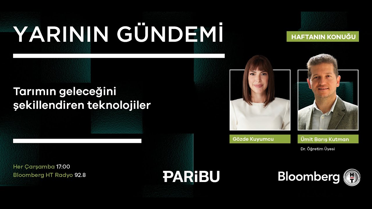 Yarının Gündemi - Tarımın Geleceğini Şekillendiren Teknolojiler | Dr. Öğr. Üyesi Ümit Barış Kutman