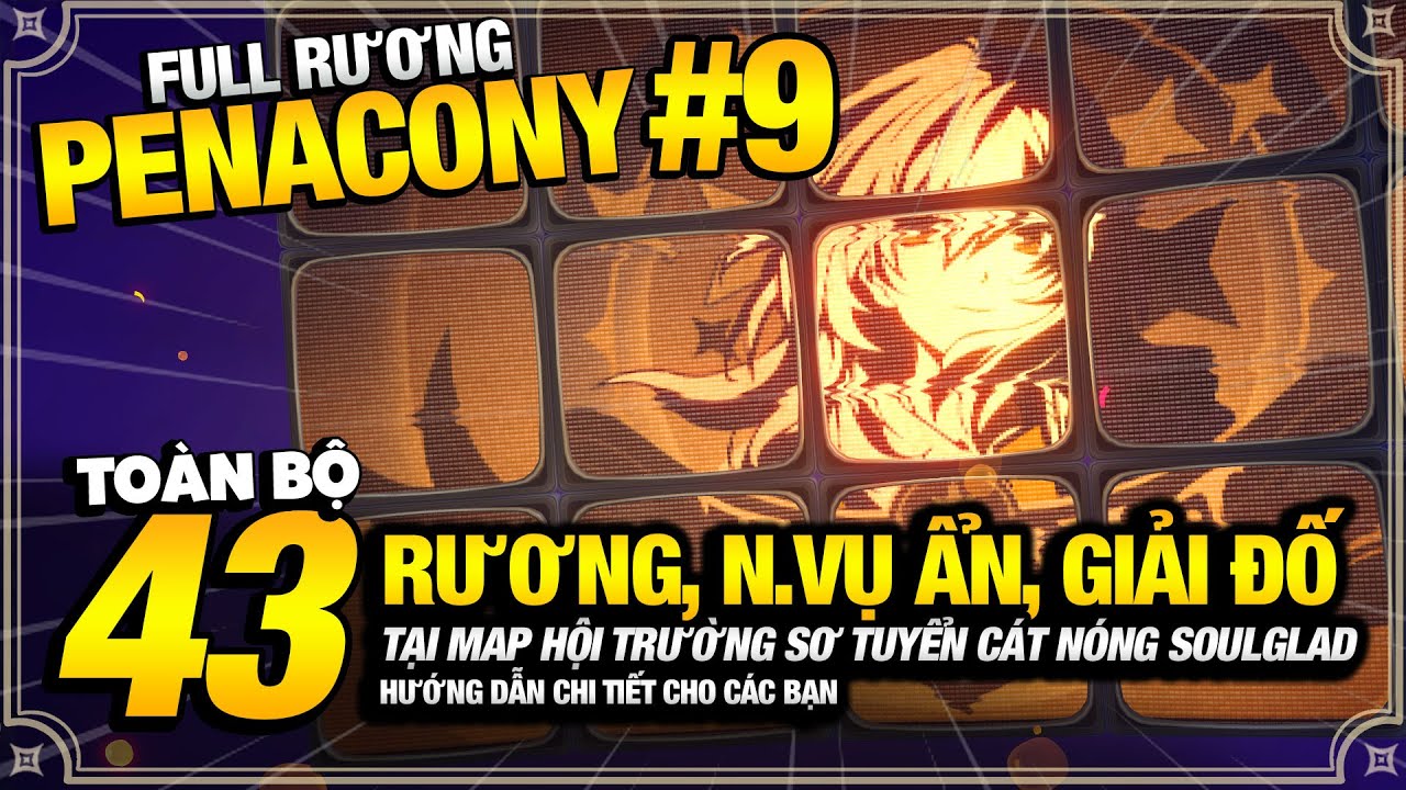 Tất Cả 43 Rương, Giải Đố, Khiêu Chiến Ẩn Tại Hội Trường Sơ Tuyển Cát Nóng SoulGlad | Penacony 2.2