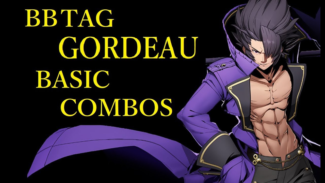 BLAZBLUE CROSS TAG BATTLE GORDEAU BASIC COMBOS【BBTAG ゴルドー 基礎コンボ】