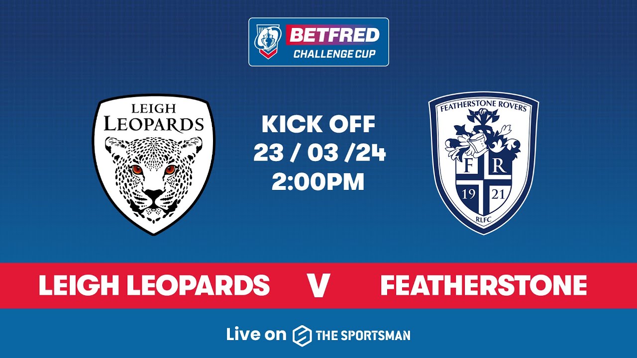 23/03 - LIVE Betfred Challenge Cup - Leigh Leopards vs Featherstone Rovers