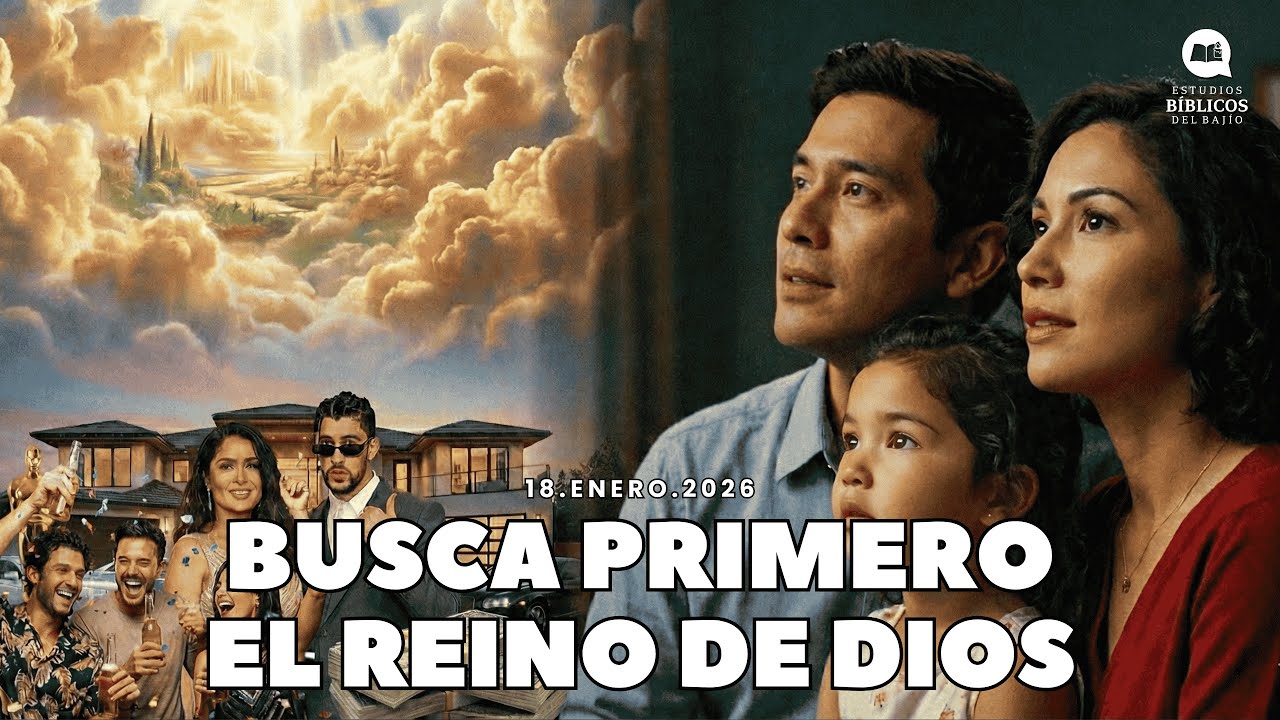 Busca primero el reino de Dios - Domingo 11-Enero-2026