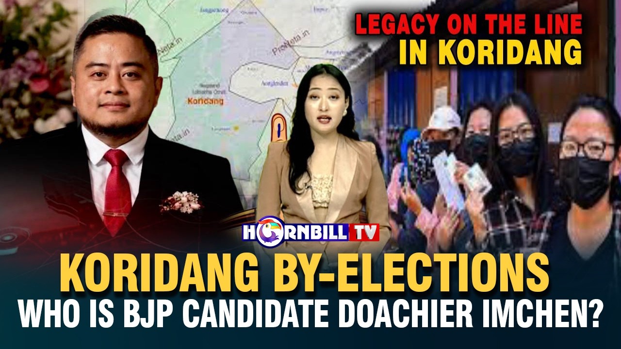 KORIDANG BY-ELECTIONS: WHO IS BJP CANDIDATE DOACHIER IMCHEN?