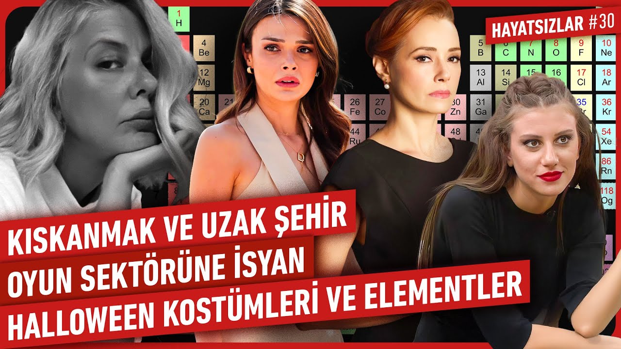 Kıskanmak, Uzak Şehir, Halloween Kost&uuml;mleri, Oyun Sekt&ouml;r&uuml;ne İsyan, Elementler | Hayatsızlar #30