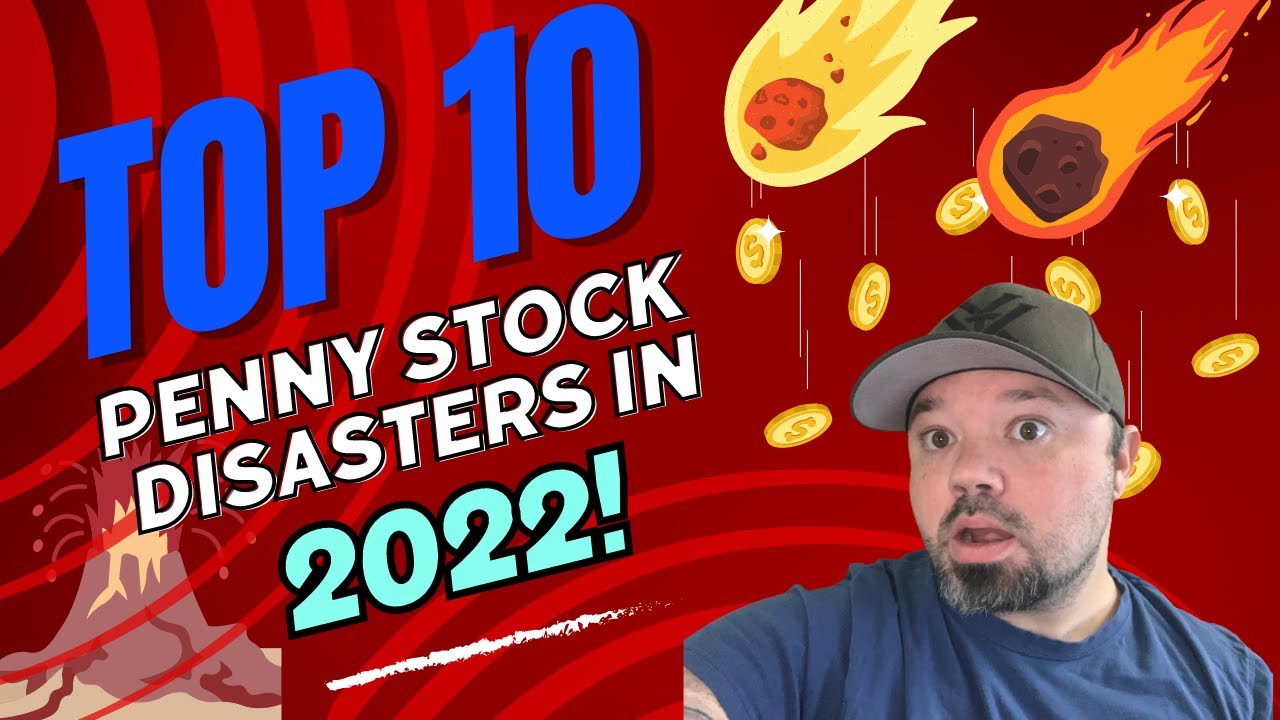 Top 10 Penny Stock Disasters in 2022!