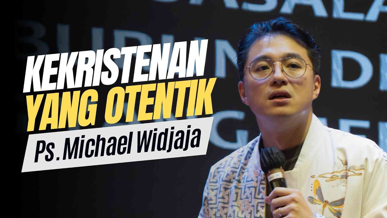 Kekristenan Yang Otentik - Ps. Michael Widjaja