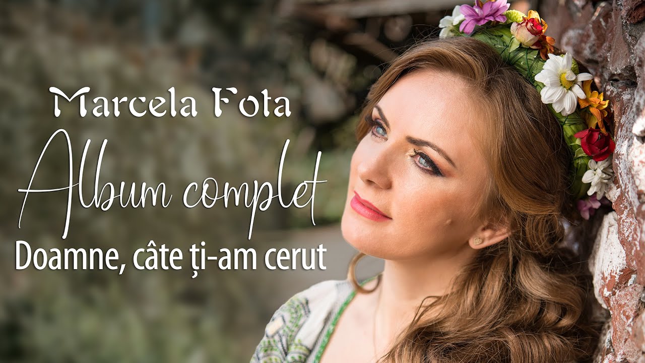 Marcela Fota - Doamne câte ți-am cerut (Album complet)