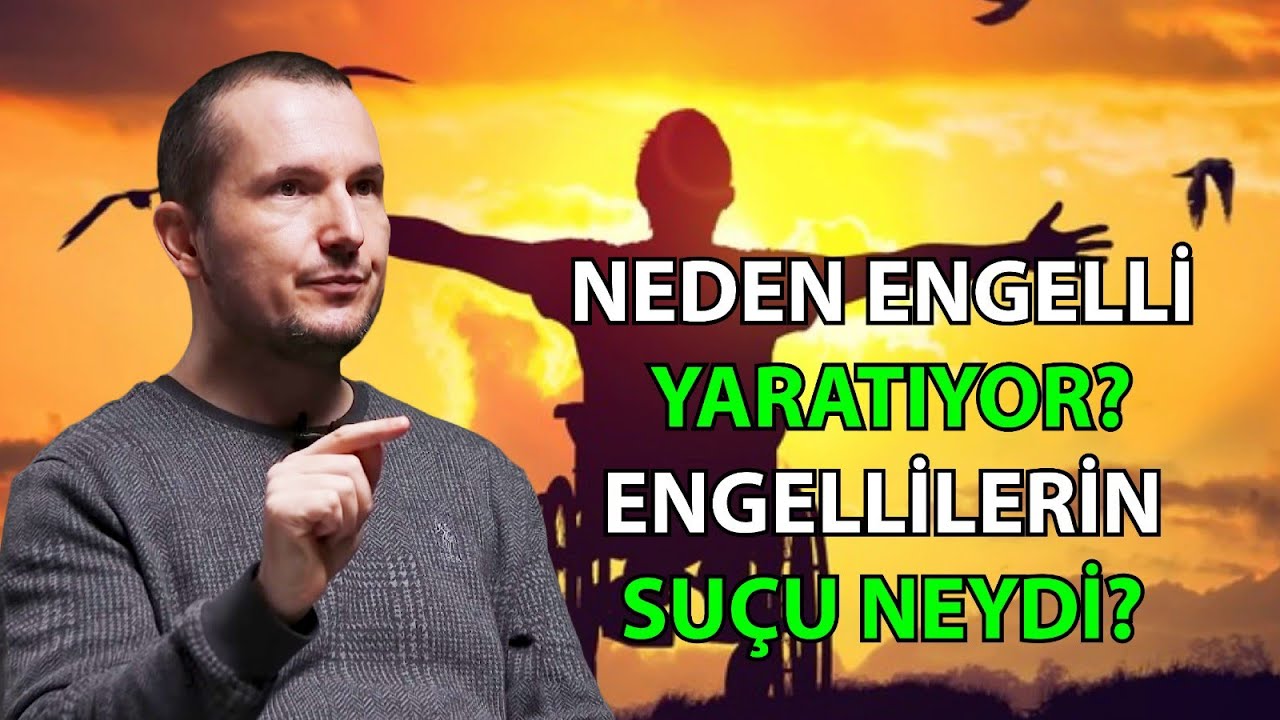 Neden engelli yaratıyor? -  Engellilerin suçu neydi? / Kerem Önder