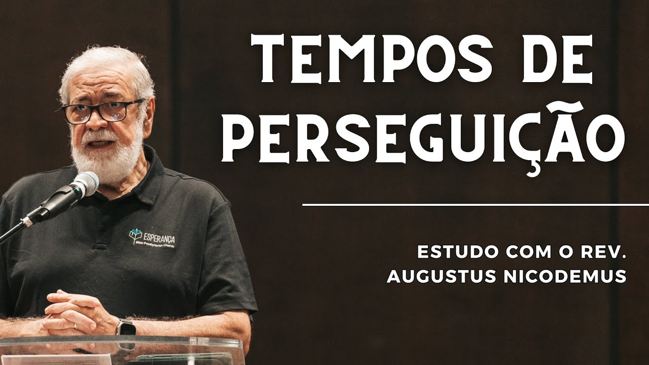 CRENTES EM TEMPO DE PERSEGUIÇÃO | Augustus Nicodemus