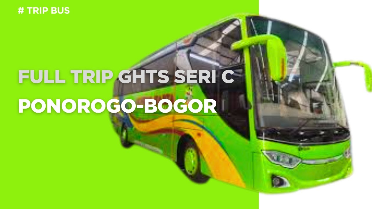 FULL TRIP BUS GUNUNG HARTA PONOROGO-BOGOR ANGKATAN SIANG.