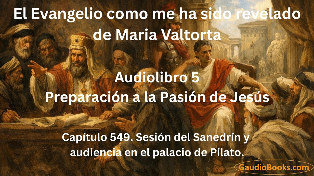 Sesión del Sanedrín y audiencia con Pilato - Capítulo 549 de Maria Valtorta - Gaudio Books