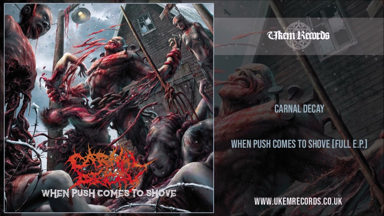 Carnal Decay - When Push Comes To Shove [FULL E.P.]