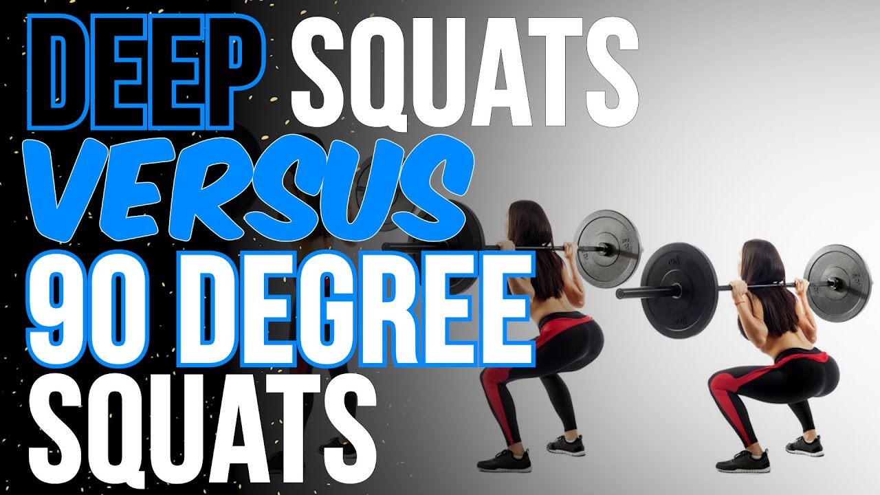 Deep Squats Vs. 90 Degree Squats