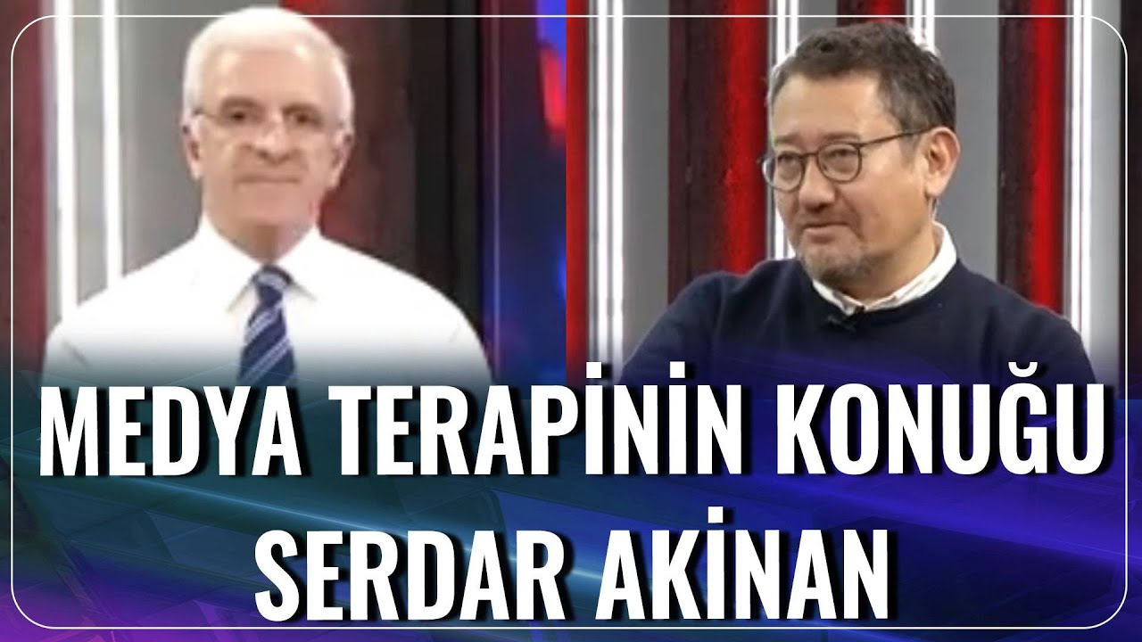Medya Terapinin Konuğu Serdar Akinan | Medya Terapi